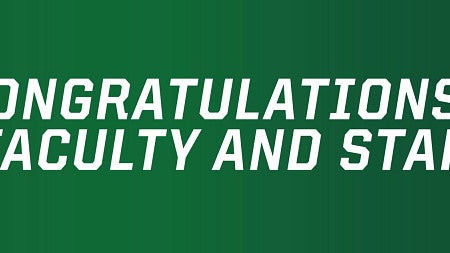 Congratulations to our faculty and staff in white against a green background