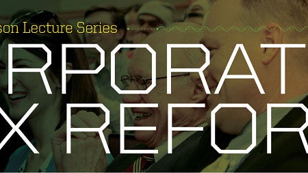Fred P. Thompson Lecture Series: Corporate Tax Reform
